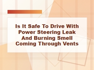 Is It Safe to Drive with a Power Steering Leak Smell