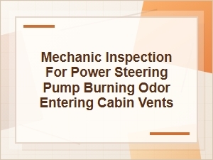 Mechanic Inspection for Power Steering Odor in Vents